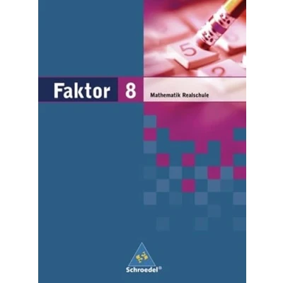 Abbildung von Faktor Mathematik für Realschulen in Niedersachsen, Bremen, Hamburg und Schleswig Holstein Ausgabe 2005: Schülerband 8