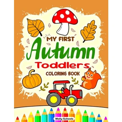 Abbildung von My First Autumn Coloring Book For Toddlers: Easy And Fun Fall Themed Colouring Pages Toddlers &amp; Preschoolers With Thanksgiving, Acorns, Leaves, Pumpkins, Deer, Squirrels, More!