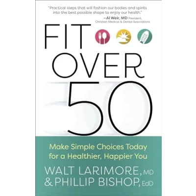Abbildung von Fit Over 50: Make Simple Choices Today for a Healthier, Happier You