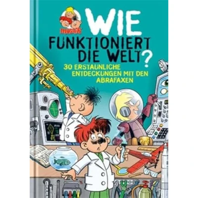 Abbildung von Wie funktioniert die Welt?: 30 erstaunliche Entdeckungen mit den Abrafaxen