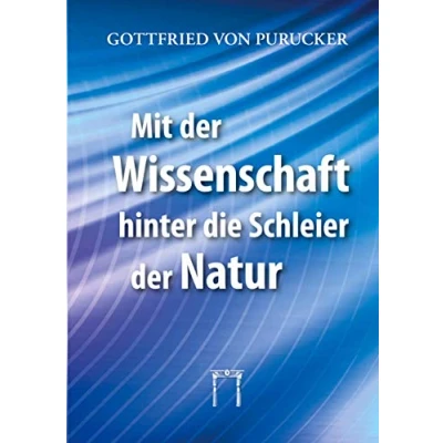 Abbildung von Mit der Wissenschaft hinter die Schleier Natur: Neue Dimensionen Naturerkenntnis