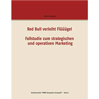 Abbildung von Red Bull verleiht Flüüügel Fallstudie zum strategischen und operativen Marketing (Fachbuchreihe &quot;WiWi Kompetenz kompakt&quot;)