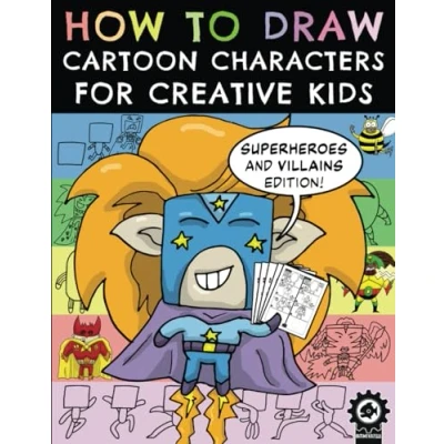Abbildung von How To Draw Cartoon Characters For Creative Kids: Superheroes and Villains Edition