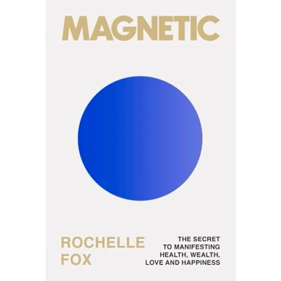 Abbildung von Magnetic: How to Attract Money, Health, Love &amp; Happiness (A Guide Becoming the Best Version of Yourself)