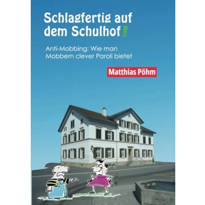 Abbildung von Schlagfertig auf dem Schulhof: Anti Mobbing: Wie man Großmäulern clever Paroli bietet