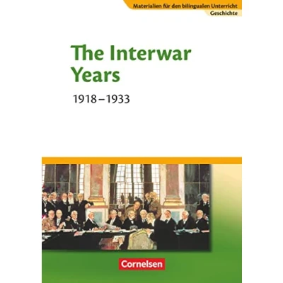 Abbildung von Materialien für den bilingualen Unterricht CLIL Modules: Geschichte 8./9. Schuljahr: The Interwar Years 1918 1933 Textheft