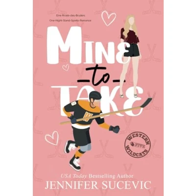 Abbildung von Mine to Take: Eine Rivale des Bruders One Night Stand Sports Romance (Western Wildcats Hockey (German), Band 5)