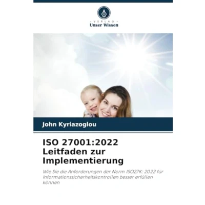 Abbildung von ISO 27001:2022 Leitfaden zur Implementierung: Wie Sie die Anforderungen der Norm ISO27K: 2022 für Informationssicherheitskontrollen besser erfüllen können