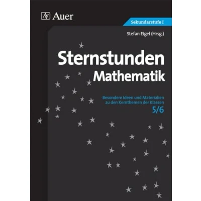 Abbildung von Sternstunden Mathematik Klasse 5/6: Besondere Ideen und Materialien zu den Kernthemen der Klassen 5 6 (Sternstunden Sekundarstufe)