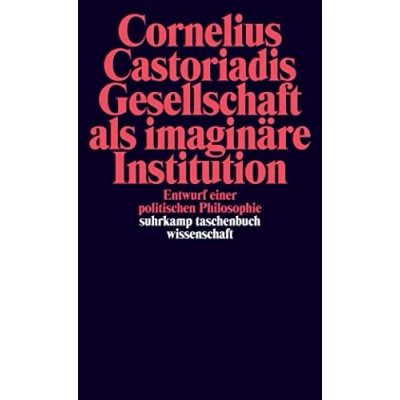 Abbildung von Gesellschaft als imaginäre Institution: Entwurf einer politischen Philosophie (suhrkamp taschenbuch wissenschaft)