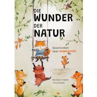 Abbildung von Die Wunder der Natur: Geschichten über Komplexität