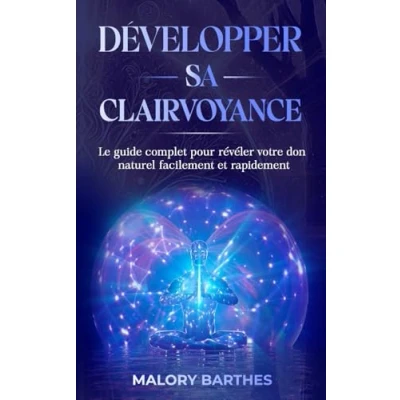 Abbildung von Développer sa clairvoyance: Le guide complet pour révéler votre don naturel facilement et rapidement