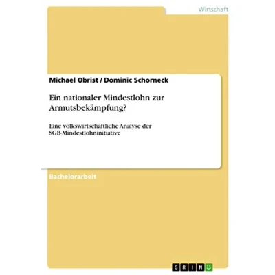 Abbildung von Ein nationaler Mindestlohn zur Armutsbekämpfung?: Eine volkswirtschaftliche Analyse der SGB Mindestlohninitiative