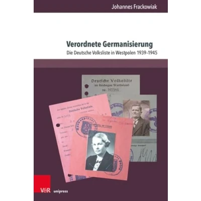Abbildung von Verordnete Germanisierung: Die Deutsche Volksliste in Westpolen 1939 1945 (Berichte und Studien)