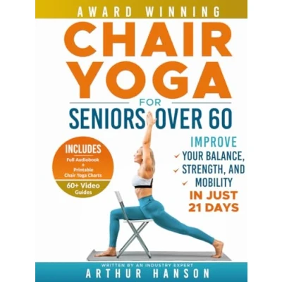 Abbildung von Chair Yoga for Seniors Over 60: Improve Your Balance, Strength, and Mobility in Just 21 Days (Simple Workout Books, Band 1)