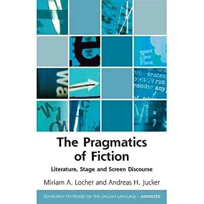 Abbildung von the Pragmatics of Fiction: Literature, Stage and Screen Discourse (Edinburgh Textbooks on English Language Advanced)