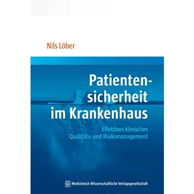 Abbildung von Patientensicherheit im Krankenhaus: Effektives klinisches Qualitäts und Risikomanagement