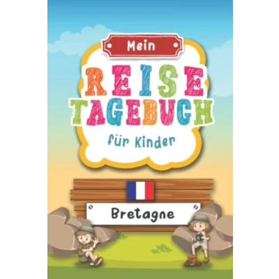 Abbildung von Reisetagebuch für Kinder Bretagne: Frankreich Urlaubstagebuch zum Ausfüllen,Eintragen,Malen,Einkleben Ferien &amp; Urlaub A5, Aktivitätsbuch ... Buch Reise unterwegs