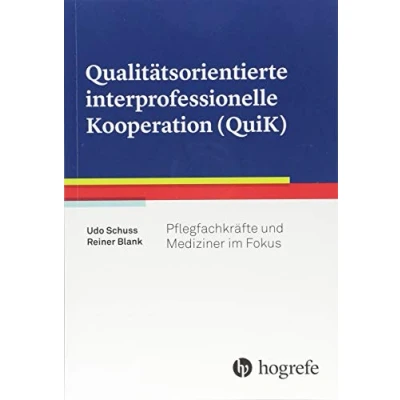 Abbildung von Qualitätsorientierte interprofessionelle Kooperation (QuiK): Pflegefachkräfte und Mediziner im Fokus