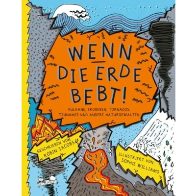Abbildung von Wenn die Erde bebt!: Vulkane, Erdbeben, Tornados, Tsunamis und andere Naturgewalten