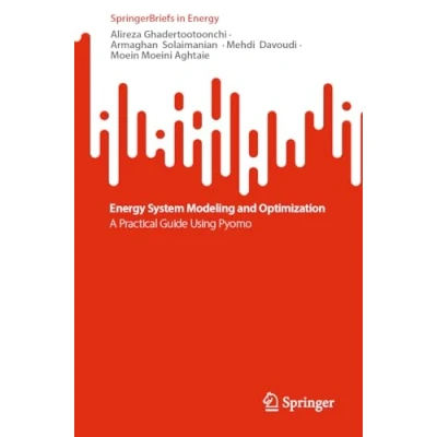 Abbildung von Energy System Modeling and Optimization: A Practical Guide Using Pyomo (SpringerBriefs in Energy)