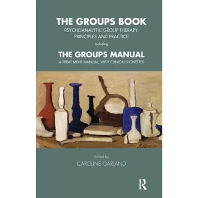 Abbildung von the Groups Book: Psychoanalytic Group Therapy: Principles and Practice: Practice Including ... With Clinical Vignettes (Tavistock Clinic)
