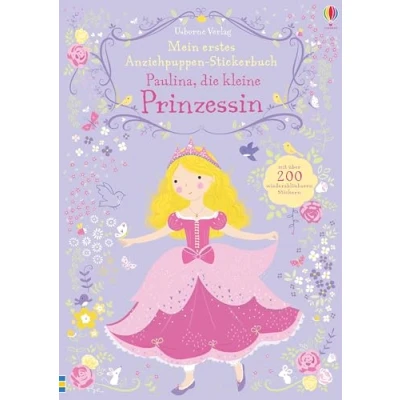 Abbildung von Mein erstes Anziehpuppen Stickerbuch: Paulina, die kleine Prinzessin: Mit über 200 wiederablösbaren Stickern (Meine ersten Stickerbücher)