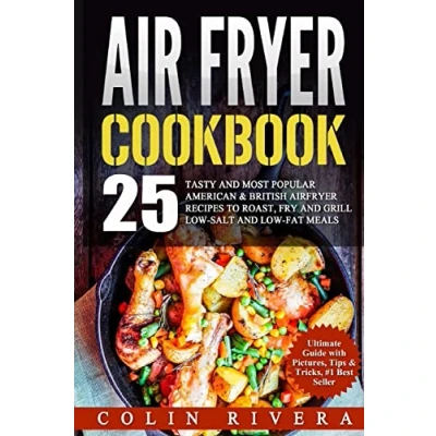 Abbildung von Air Fryer Recipes: 25 Tasty and Most Popular American &amp; British Airfryer Recipes