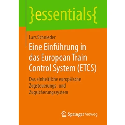 Abbildung von Eine Einführung in Das European Train Control System (ETCS): einheitliche europäische Zugsteuerungs und Zugsicherungssystem (essentials)