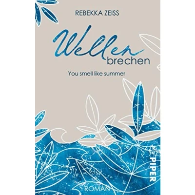 Abbildung von Wellenbrechen You smell like summer: Roman Große Gefühle und Selbstfindung auf Rügen eine ganz besondere Liebesgeschichte