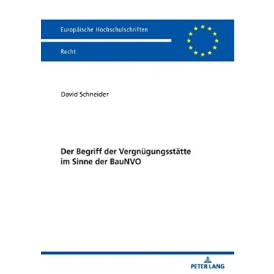 Abbildung von der Begriff Vergnügungsstätte im Sinne BauNVO: Dissertationsschrift (Europäische Hochschulschriften Recht, Band 6180)