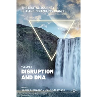 Abbildung von The Digital Journey of Banking and Insurance, Volume I: Disruption DNA