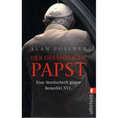 Abbildung von Der gefährliche Papst: Eine Streitschrift gegen Benedikt XVI