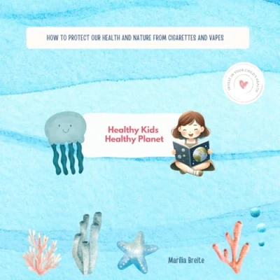 Abbildung von Healthy Kids, Planet: How to Protect Our Health and Nature from Cigarettes Vapes