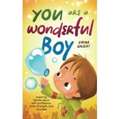 Abbildung von You are a wonderful boy: Inspiring Stories about self confidence, inner strength, and courage