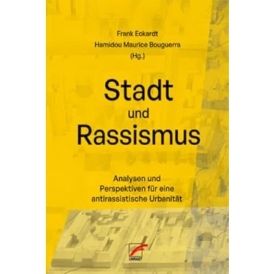 Abbildung von Stadt und Rassismus: Analysen Perspektiven für eine antirassistische Urbanität