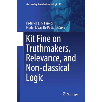 Abbildung von Kit Fine on Truthmakers, Relevance, and Non classical Logic (Outstanding Contributions to Logic, 26, Band 26)