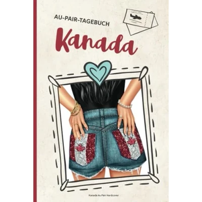 Abbildung von Kanada Au Pair Hardcover: Meine Zeit im Ausland passt in dieses gebundene Tagebuch für das Auslandsjahr als ein Auslandstagebuch zum Eintragen und Ausfüllen Babysitter