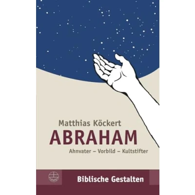 Abbildung von Abraham: Ahnvater Vorbild Kultstifter (Biblische Gestalten (BG), Band 31)