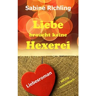 Abbildung von Liebe braucht keine Hexerei: Liebesroman: witzig und romantisch