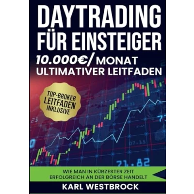 Abbildung von Daytrading für Einsteiger Das große Handbuch: Wie man in kürzester Zeit erfolgreich an der Börse handelt. Bewährte Strategien, um maximale Profite zu erzielen