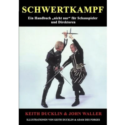 Abbildung von Schwertkampf: Ein Handbuch &quot;nicht nur&quot; für Schauspieler und Regisseure