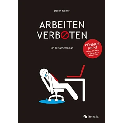 Abbildung von ARBEITEN VERBOTEN: Ein Tatsachenroman