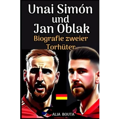 Abbildung von Unai Simon Und Jan Oblak: Biografie zweier Torhüter (Kleine Erfolgsgeschichten in deutscher Sprache)