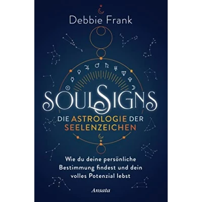 Abbildung von Soul Signs Die Astrologie der Seelenzeichen: Wie du deine persönliche Bestimmung findest und dein volles Potenzial lebst