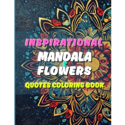 Abbildung von Inspirational Mandala &amp; Flowers Quotes Coloring Book: Intricate Mandalas and with Uplifting Motivational for adults