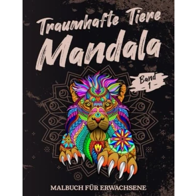 Abbildung von Traumhafte Tiere Mandala Malbuch für Erwachsene Band 1: Ein zum Stressabbau und zur Entspannung mit 55 handgezeichneten Tieren