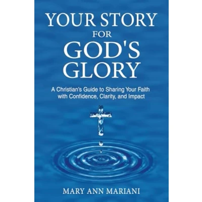 Abbildung von Your Story for God&#039;s Glory: A Christian’s Guide to Sharing Faith With Confidence, Clarity, and Impact