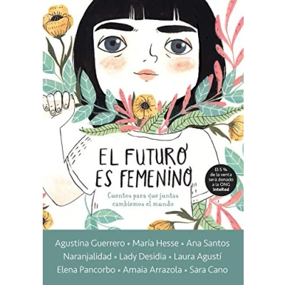 Abbildung von el futuro es femenino: Cuentos para que juntas cambiemos mundo / The Future is Female (Nube de Tinta)