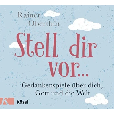 Abbildung von Stell dir vor ...: Gedankenspiele über dich, Gott und die Welt (Rainer Oberthür, Band 10)
